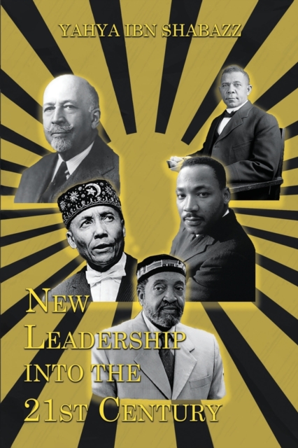 New Leadership into the 21st Century - Yahya Ibn Shabazz