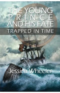 Coperta cărții 'The Young Prince and His Fate: Trapped in Time - Jessica Wheeler'