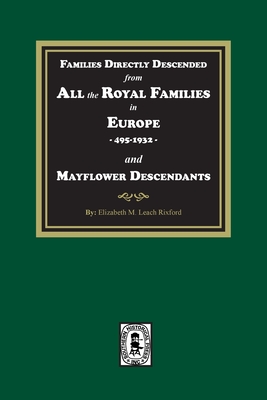 Coperta cărții 'Families Directly Descended from All the Royal Families in Europe, 495-19323 and Mayflower Descendants - Elizabeth M.'