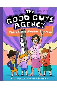 The Good Guys Agency: Think Like Katherine Johnson - Nick Esposito