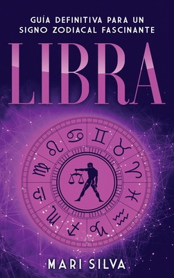 Libra: Guía Definitiva para un Signo Zodiacal Fascinante - Mari Silva