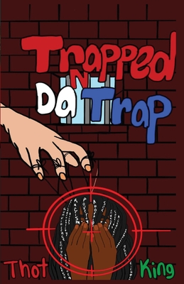 Trapped N Da Trap - Thot King