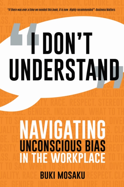 I Don't Understand: Navigating Unconscious Bias in the Workplace - Buki Mosaku