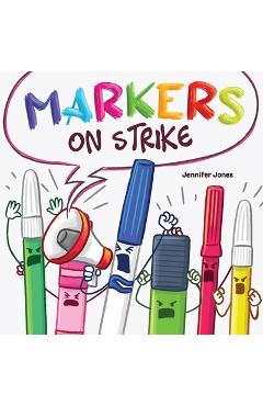 Poza produsului Markers on Strike: A Funny, Rhyming, Read Aloud About Being Responsible With School Supplies - Jennifer Z. Jones