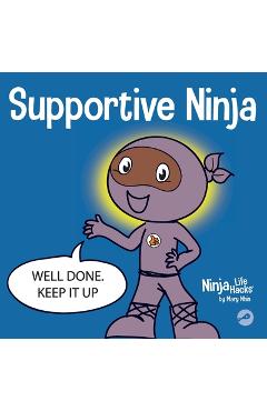 Coperta cărții 'Supportive Ninja: A Social Emotional Learning Children's Book About Caring For Others - Mary Nhin'