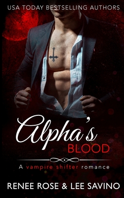Alpha's Blood: A vampire shifter romance - Renee Rose