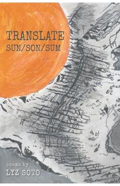 Coperta cărții 'Translate Sun/Son/Sum - Lyz Soto'