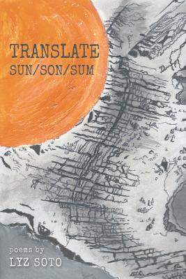Coperta cărții 'Translate Sun/Son/Sum - Lyz Soto'