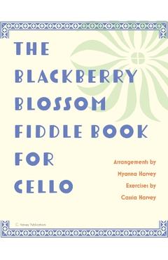 Coperta cărții 'The Blackberry Blossom Fiddle Book for Cello - Myanna Harvey'
