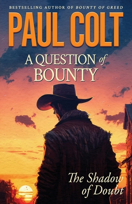 A Question of Bounty: The Shadow of Doubt - Paul Colt