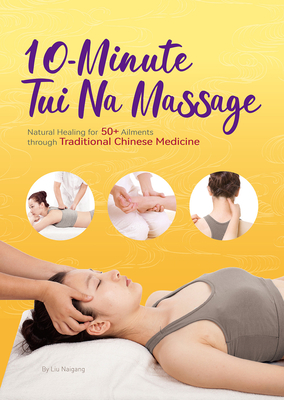 Coperta cărții '10-Minute Tui Na Massage: Natural Healing for 50+ Ailments Through Traditional Chinese Medicine - Naigang Liu'