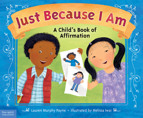 Just Because I Am: A Child's Book of Affirmation - Lauren Murphy Payne