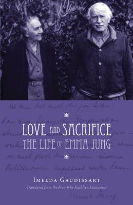Coperta cărții 'Love and Sacrifice: The Life of Emma Jung [Paperback] - Imelda Gaudissart'