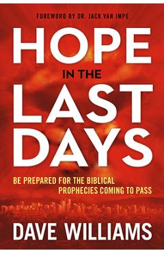 Coperta cărții 'Hope in the Last Days: Be Prepared for the Biblical Prophecies Coming to Pass - Dave Williams'