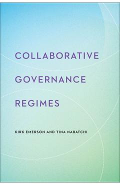 Poza produsului Collaborative Governance Regimes - Kirk Emerson