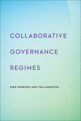 Collaborative Governance Regimes - Kirk Emerson