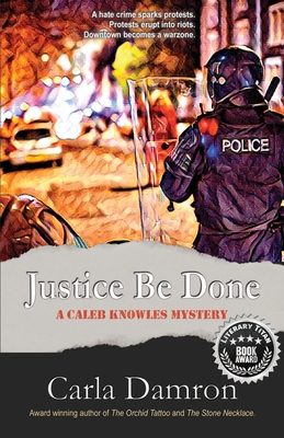 Justice Be Done - Carla Damron