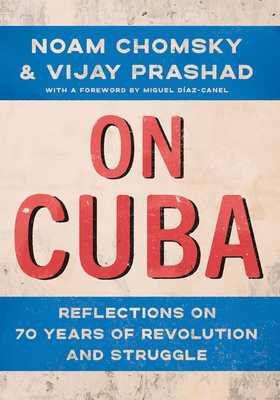 On Cuba: Reflections on 70 Years of Revolution and Struggle - Noam Chomsky