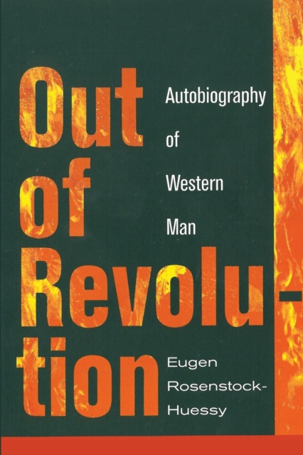 Out of Revolution: Autobiography of Western Man - Eugen Rosenstock-huessy