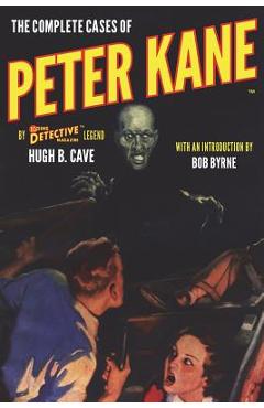 Coperta cărții 'The Complete Cases of Peter Kane - Bob Byrne'