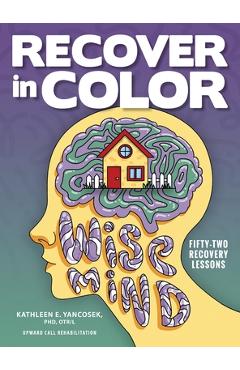 Recover in Color: 52 Recovery Lessons - Kathleen E. Yancosek