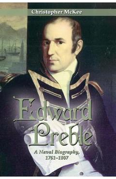 Coperta cărții 'Edward Preble: A Naval Biography 1761-1807 - Christopher Mckee'