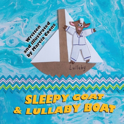 Coperta cărții 'Sleepy Goat & Lullaby Boat - Marcia Coons'