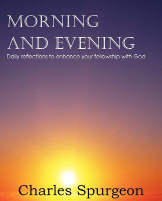 Morning and Evening - Charles Spurgeon