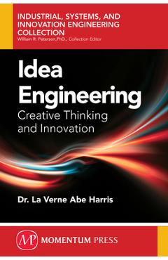 Poza produsului Idea Engineering: Creative Thinking and Innovation - La Verne Abe Harris
