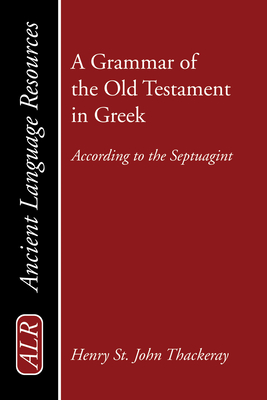 A Grammar of the Old Testament in Greek - H. St J. Thackeray