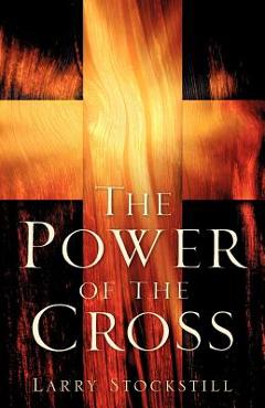 Coperta cărții 'The Power of the Cross - Larry Stockstill'