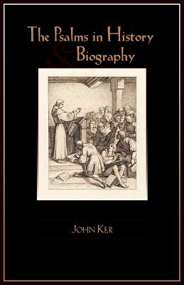 The Psalms in History and Biography - John Ker