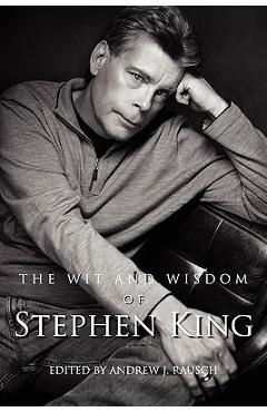 Coperta cărții 'The Wit and Wisdom of Stephen King - Andrew J. Rausch'