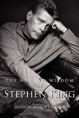 The Wit and Wisdom of Stephen King - Andrew J. Rausch