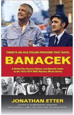 Coperta cărții 'There's An Old Polish Proverb That Says, 'BANACEK': A Behind-the-Scenes History and Episode Guide to the 1972-1974 NBC'