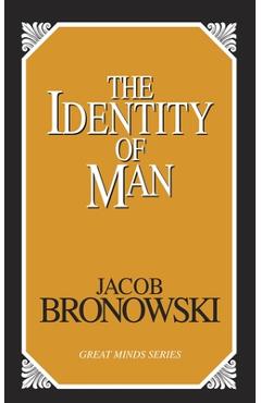 Coperta cărții 'The Identity of Man - Jacob Bronowski'