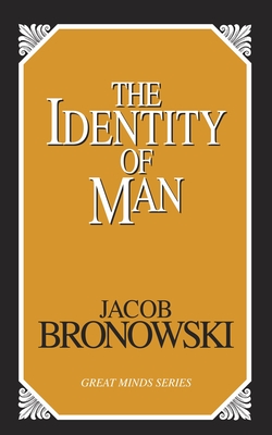 The Identity of Man - Jacob Bronowski