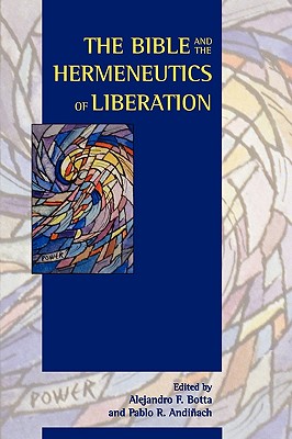 The Bible and the Hermeneutics of Liberation - Alejandro F. Botta