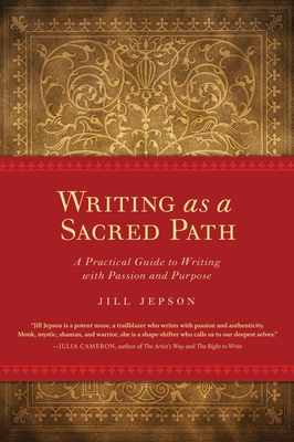 Coperta cărții 'Writing as a Sacred Path: A Practical Guide to Writing with Passion and Purpose - Jill Jepson'