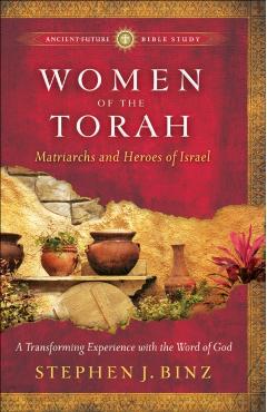 Poza produsului Women of the Torah: Matriarchs and Heroes of Israel - Stephen J. Binz