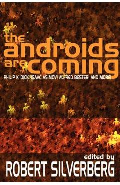 Coperta cărții 'The Androids Are Coming: Philip K. Dick, Isaac Asimov, Alfred Bester, and More - Robert Silverberg'