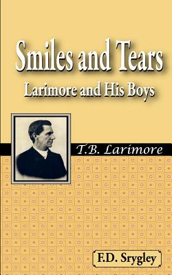 Smiles and Tears or Larimore and His Boys - F. B. Srygley