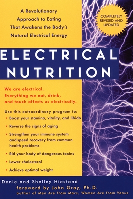 Electrical Nutrition: A Revolutionary Approach to Eating That Awakens the Body's Electrical Energy - Denie Hiestand