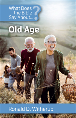 What Does the Bible Say about Old Age - Ronald D. Witherup