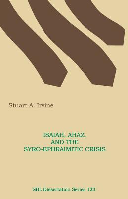 Coperta cărții 'Isaiah, Ahaz, and the Syro-Ephraimitic Crisis - Stuart A. Irvine'