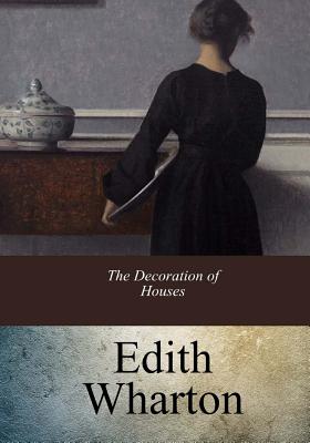 Coperta cărții 'The Decoration of Houses - Edith Wharton'