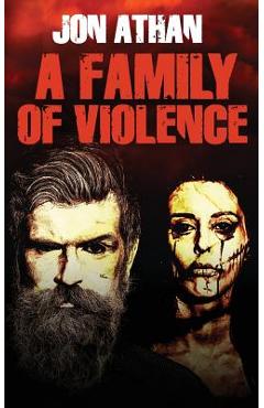 A Family of Violence - Jon Athan