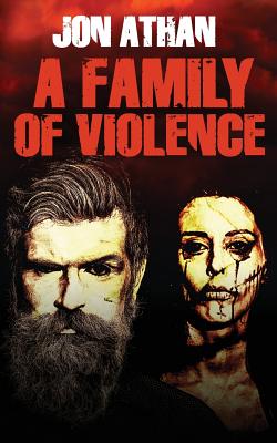 A Family of Violence - Jon Athan