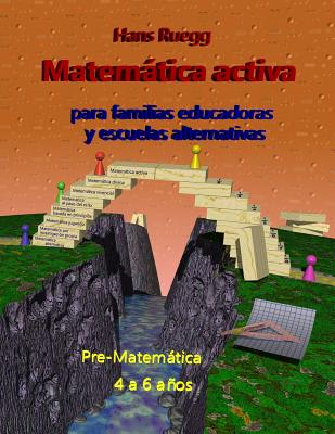 Coperta cărții 'Matemática activa para familias educadoras y escuelas alternativas: Pre-Matemática 4 a 6 años - Hans Ruegg'