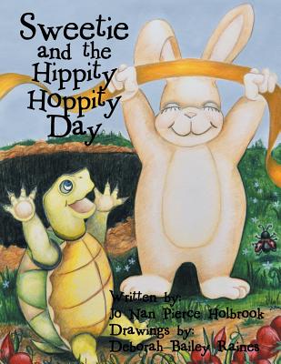 Sweetie and the Hippity Hoppity Day - Jo Nan Pierce Holbrook